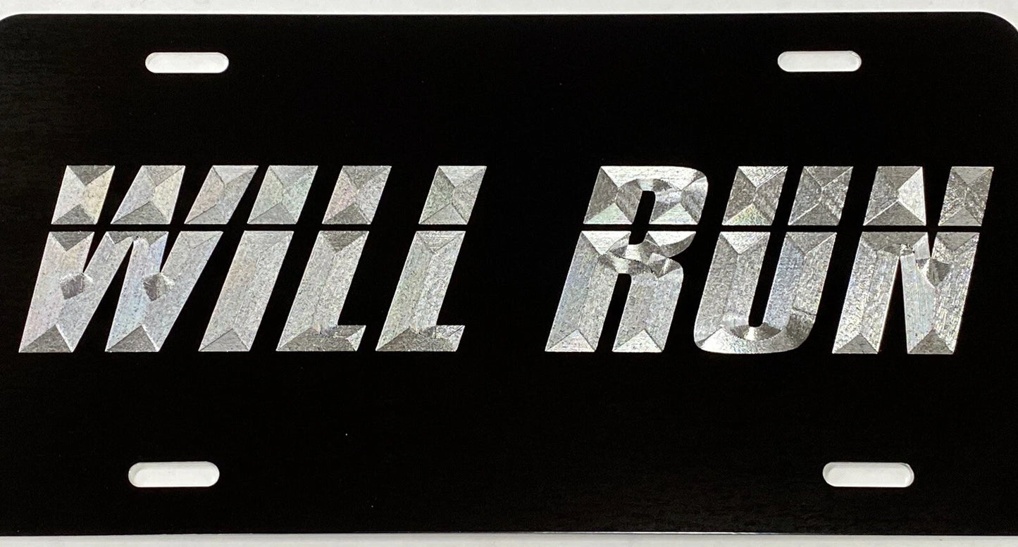 Engraved WILL RUN Diamond Etched Aluminum Metal Black License Plate Car Tag