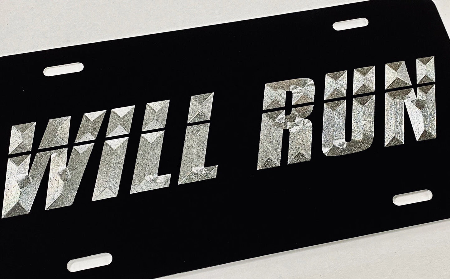 Engraved WILL RUN Diamond Etched Aluminum Metal Black License Plate Car Tag