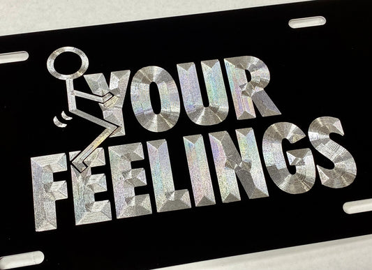Engraved F* Your Feelings Car Tag