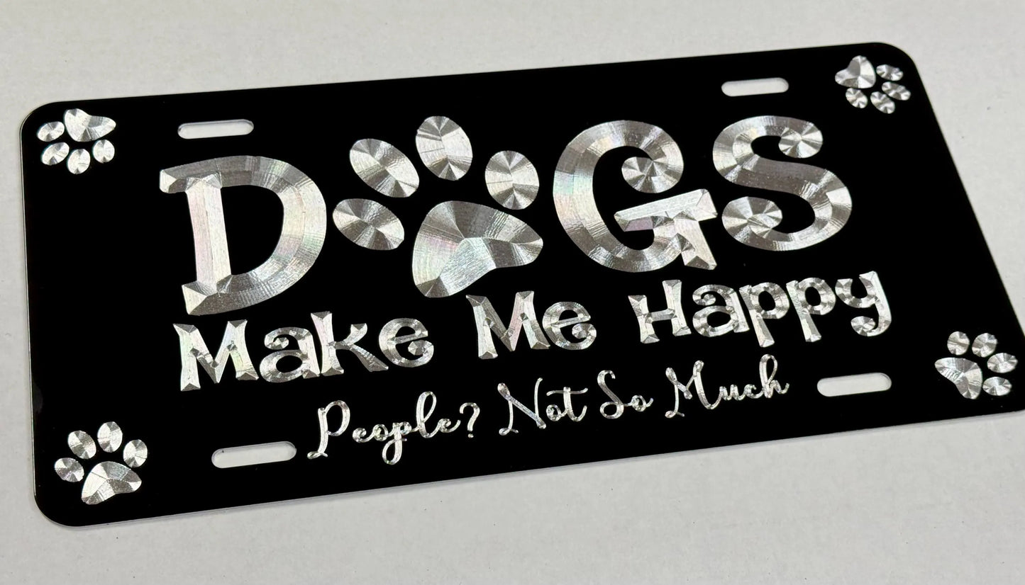 Engraved Dogs Make Me Happy Funny Car Tag