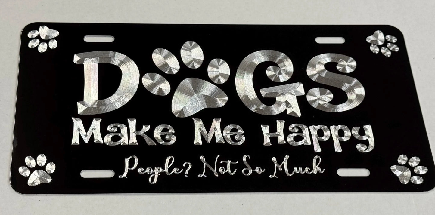 Engraved Dogs Make Me Happy Funny Car Tag