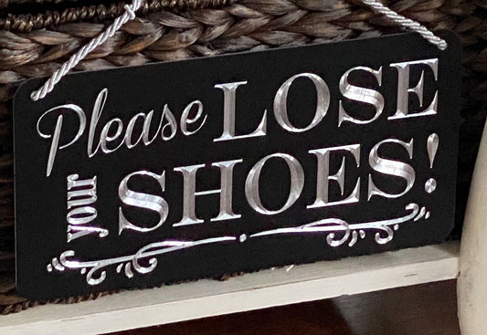 Diamond Etched Lose Remove Your Shoes Shoe Storage Entry Decor Metal 6x12 Sign