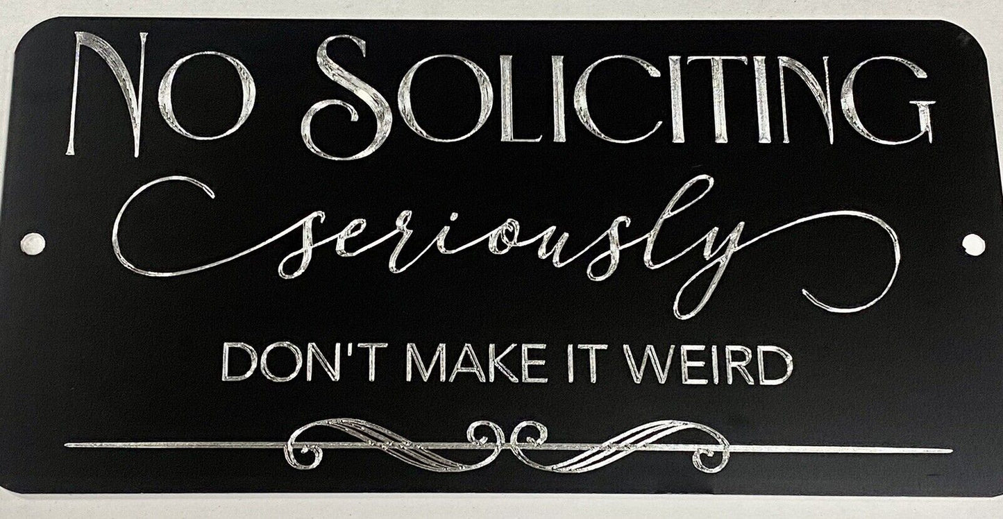 Engraved No Soliciting Don’t Make It Weird Diamond Etched 12x6 Metal Door Sign