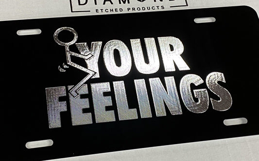 Engraved F* Your Feelings Car Tag