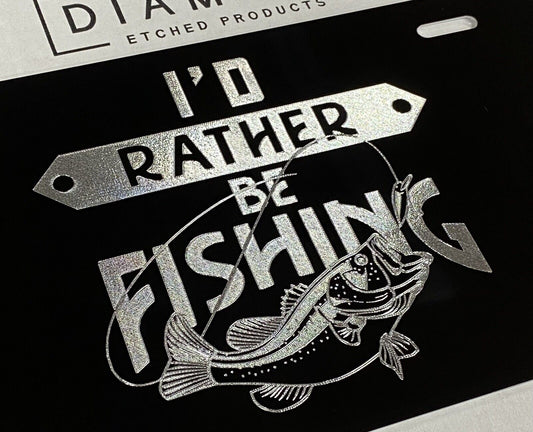 Engraved I'd rather be Fishing Car Tag