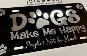 Engraved Dogs Make Me Happy Funny Car Tag